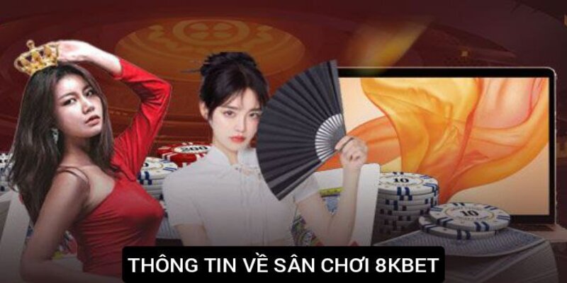 Thông tin về sân chơi 8kbet